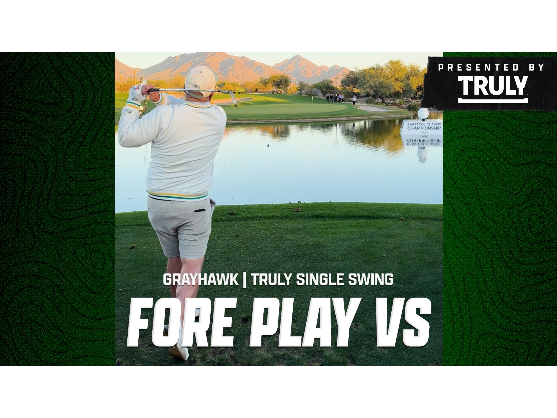 Fore Play Vs Grayhawk, Truly Single Swing