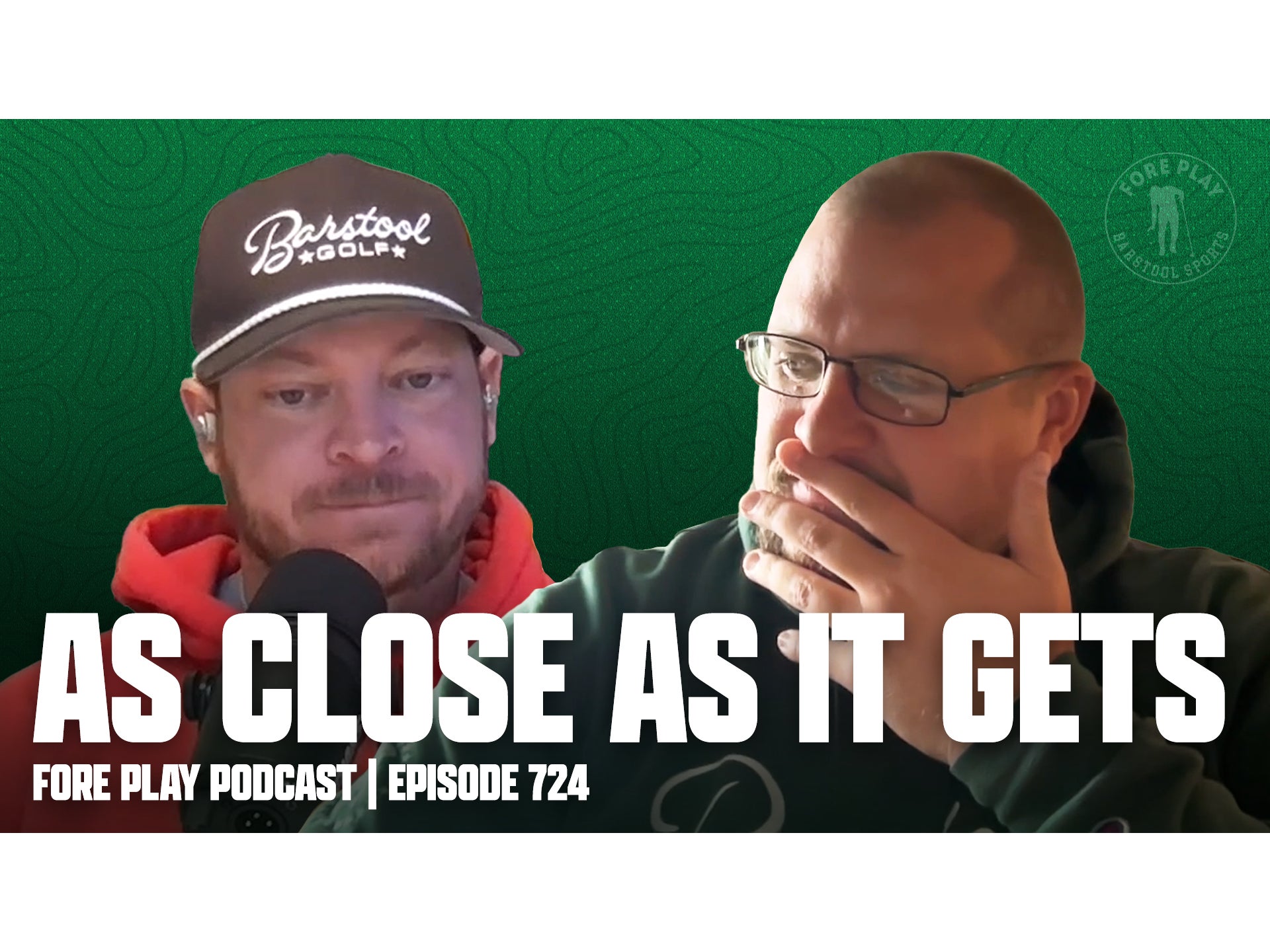 As Close As It Gets - Fore Play Episode 724