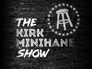 The Kirk Minihane Show